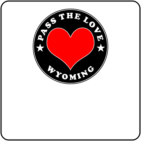 Pass The Love - Wyoming